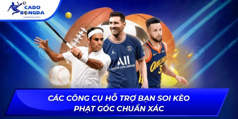 Các công cụ hỗ trợ bạn soi kèo phạt góc chuẩn xác