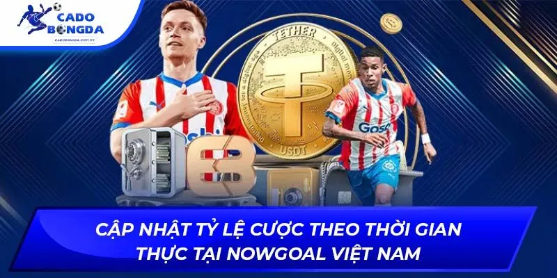Cập nhật tỷ lệ cược theo thời gian thực tại nowgoal việt nam