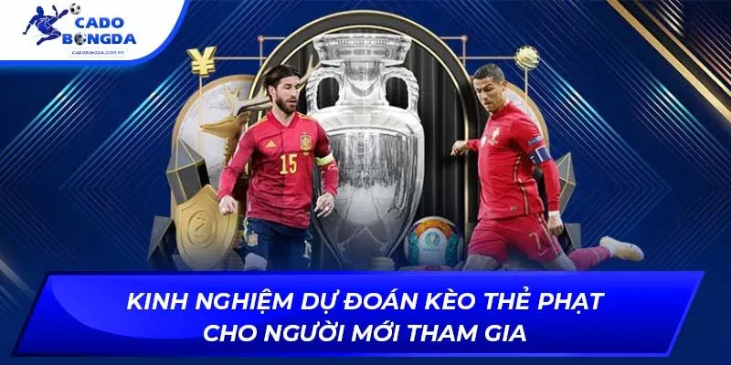 Kinh nghiệm dự đoán kèo thẻ phạt cho người mới tham gia