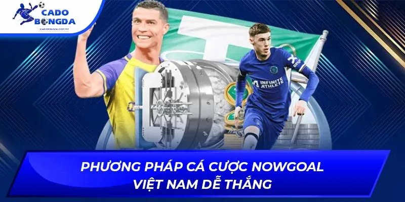 Phương pháp cá cược nowgoal việt nam dễ thắng