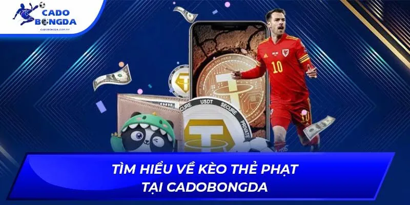 Tìm hiểu về kèo thẻ phạt tại cadobongda